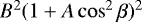 $B^2(1 &#x002B; A \cos^2\beta)^2$