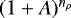 $(1 &#x002B; A)^{n_{\rho}}$