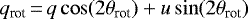 \begin{equation*} q_{\textrm{rot}}\,{=}\,q \cos(2 \theta_{\textrm{rot}}) &#x002B; u \sin (2\theta_{\textrm{rot}}) \end{equation*}