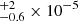 $ ^{+2}_{-0.6}\times 10^{-5} $