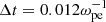 $ \Delta t = 0.012 \omega_\mathrm{pe}^{-1} $