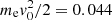 $ m_\mathrm{e} v_0^2 /2 = 0.044 $
