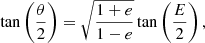 $$ \begin{aligned}&\tan \left(\frac{\theta }{2}\right) = \sqrt{\frac{1+e}{1-e}}\tan \left(\frac{E}{2}\right), \end{aligned} $$