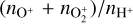 $(n_{\textrm{O^{&#x002B;}}}&#x002B;n_{\textrm{O}_{2}^{&#x002B;}})/n_{\textrm{H}^{&#x002B;}}$