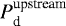 $P_{\textrm{d}}^{\textrm{upstream}}$