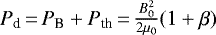 $P_{\textrm{d}}\,{=}\,P_{\textrm{B}}&#x002B;P_{\textrm{th}}\,{=}\,\frac{B_{0}^{2}}{2\mu_{0}}(1&#x002B;\beta)$