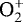 $\textrm{O}_{2}^{&#x002B;}$