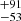 $ ^{+91}_{-53} $