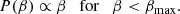 $$ \begin{aligned} {P}(\beta ) \propto \beta \quad \mathrm{for}\quad \beta < \beta _{\mathrm{max}}. \end{aligned} $$