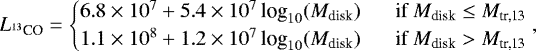 \begin{equation*} L_{{}^{13}\textrm{CO}} = \begin{cases} 6.8\times10^{7} &#x002B; 5.4\times10^{7} \, \text{log}_{10}(M_{\textrm{disk}}) & \quad\!\! \text{if } M_{\textrm{disk}}\leq M_{\textrm{tr,13}}\\ 1.1\times10^{8} &#x002B; 1.2\times10^{7} \, \text{log}_{10}(M_{\textrm{disk}}) & \quad\!\! \text{if } M_{\textrm{disk}}>M_{\textrm{tr,13}}{\vspace*{-17pt}} \end{cases},\end{equation*}