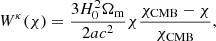 $$ \begin{aligned} W^{\mathrm{\kappa }}(\chi )=\frac{3 H_{0}^{2} \Omega _{\rm m}}{2 a c^2} \chi \frac{\chi _{\mathrm{CMB}}-\chi }{\chi _{\mathrm{CMB}}}, \end{aligned} $$