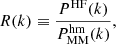 $$ \begin{aligned} R(k) \equiv \frac{P^{\mathrm{HF}}(k)}{P^{\mathrm{hm}}_{\mathrm{MM}}(k)}, \end{aligned} $$