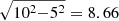 $ \sqrt{10^2{-}5^2}=8.66 $