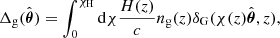 $$ \begin{aligned} \Delta _{\mathrm{g}}(\hat{\boldsymbol{\theta }})= \int _0 ^{\chi _{\mathrm{H}}} \mathrm{d}\chi \frac{H(z)}{c}n_{\mathrm{g}}(z) \delta _{\mathrm{G}}(\chi (z) \hat{\boldsymbol{\theta }}, z), \end{aligned} $$