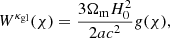 $$ \begin{aligned} W^{\kappa _{\mathrm{gl}}}(\chi )=\frac{3 \Omega _{\mathrm{m}} H_{0}^{2}}{2 ac^{2}} g(\chi ), \end{aligned} $$