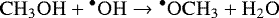 \begin{equation*}\mathrm{CH_3OH &#x002B; {^{\bullet}OH} \rightarrow {^{\bullet}OCH_3} &#x002B; H_2O} \end{equation*}
