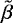 $\tilde\beta$
