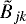 $\tilde{B}_{jk}$