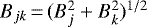 $B_{jk}\,{=}\,(B_{j}^{2}&#x002B;B_{k}^{2})^{1/2}$