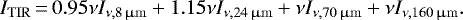 \begin{align*} I_{\mathrm{TIR}}\,{=}\,0.95\nu I_{\nu,8\,\upmu\mathrm{m}} &#x002B; 1.15\nu I_{\nu,24\,\upmu\mathrm{m}} &#x002B; \nu I_{\nu,70\,\upmu\mathrm{m}} &#x002B; \nu I_{\nu,160\,\upmu\mathrm{m}}. \end{align*}