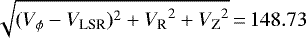 $\sqrt{(V_{\phi}-V_{\textrm{LSR}})^2&#x002B;{V_{\textrm{R}}}^2&#x002B;{V_{\textrm{Z}}}^2}\,{=}\,148.73$