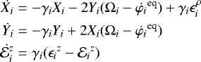 \begin{eqnarray*}\dot{X_i} &=& -\gamma_i X_i -2 Y_i (\Omega_i-\dot{\varphi_i}^{\textrm{eq}})&#x002B;\gamma_i \epsilon_i^{\rho} \nonumber \\ \dot{Y_i} &=& -\gamma_i Y_i &#x002B;2 X_i (\Omega_i-\dot{\varphi_i}^{\textrm{eq}})\\ \dot{{\mathcal E}_i^{z}} &=& \gamma_i ({\epsilon_i}^{z} - {{\mathcal E}_i}^{z}) \nonumber \end{eqnarray*}
