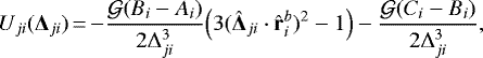 \begin{equation*} \begin{split} U_{ji}({\bm{\Delta}}_{ji}) &\,{=}\, {-}\frac{{\cal G} (B_i-A_i)}{2\Delta_{ji}^3}\Big(3 ({{\bm{\hat{\Delta}}}_{ji}\cdot{\bf{\hat{r}}}_i^{b}})^2 - 1 \Big)-\frac{{\cal G} (C_i-B_i)}{2\Delta_{ji}^3}, \end{split}\end{equation*}