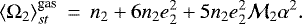 \begin{eqnarray*}\langle \Omega_2 \rangle_{st}^{\textrm{gas}} &\,{=}\,& n_2 &#x002B; 6 n_2 e_2^2 &#x002B; 5 n_2 e_2^2 {\mathcal{M}}_2 \alpha^2. \end{eqnarray*}