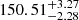 $ 150.51^{+3.27}_{-2.28} $