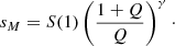 $$ \begin{aligned} s_M=S(1)\left({\frac{1+Q}{Q}}\right)^{\gamma }\cdot \end{aligned} $$