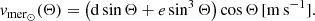 $$ \begin{aligned} { v}_{\mathrm{mer}_{\odot }}(\Theta ) = \left(\mathrm{d} \sin \Theta +e \sin ^{3} \Theta \right) \cos \Theta \,[\mathrm{m}\,\mathrm{s}^{-1}]. \end{aligned} $$