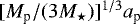 $[M_{\textrm{p}}/(3M_{\star})]^{1/3}a_{\textrm{p}}$