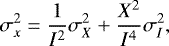 \begin{equation*}\sigma^2_{{x}} = \frac{1}{I^2} \sigma^2_{{X}} + \frac{X^2}{I^4} \sigma^2_{{I}},\end{equation*}