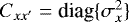 $C_{xx&#x0027;} = \textrm{diag} \{\sigma^2_{x} \}$