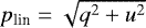 $p_{\textrm{lin}} = \sqrt{q^2 + u^2}$