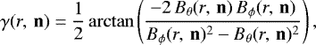 \begin{equation*}\gamma(r, \, \mathbf{n}) = \frac{1}{2} \arctan\left(\frac{-2 \, B_{\theta}(r, \, \mathbf{n}) \, B_{\phi}(r, \, \mathbf{n})}{B_{\phi}(r, \, \mathbf{n}){}^2 - B_{\theta}(r, \, \mathbf{n}){}^2} \right),\end{equation*}