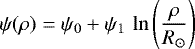 \begin{equation*}\psi(\rho) = \psi_0 + \psi_1 \, \ln \left(\frac{\rho}{R_{\odot}} \right)\end{equation*}