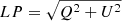 $ LP=\sqrt{Q^2+U^2} $