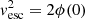 $ {\it v}_{\rm esc}^2 = 2\phi(0) $