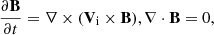 Mathematical equation: $$ \begin{aligned} \frac{\partial \mathbf B }{\partial t} = \nabla \times (\mathbf V_{\rm i} \times \mathbf B ), \nabla \cdot \mathbf B =0, \end{aligned} $$