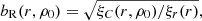 $$ \begin{aligned} b_{\rm R}(r, \rho _0) = \sqrt{\xi _C(r,\rho _0)/\xi _r(r)}, \end{aligned} $$