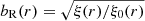 $ b_{\mathrm{R}}(r) = \sqrt{\xi(r)/\xi_0(r)} $
