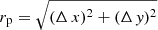 $ r_{\mathrm{p}}= \sqrt{(\Delta\,x)^2+(\Delta\,\mathit{y})^2} $