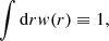 $$ \begin{aligned} \int \mathrm{d}{r} { w}(r)\equiv 1, \end{aligned} $$