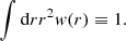 $$ \begin{aligned} \int \mathrm{d}{r}r^2{ w}(r)\equiv 1. \end{aligned} $$