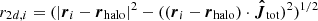 $ r_{2d,i}=(\lvert\boldsymbol{r}_i-\boldsymbol{r}_{\mathrm{halo}}\rvert^2 -((\boldsymbol{r}_i-\boldsymbol{r}_{\mathrm{halo}}) \cdot \boldsymbol{\hat{J}}_{\mathrm{tot}})^2)^{1/2} $