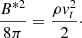 $$ \begin{aligned} \frac{B^{*2}}{8 \pi }=\frac{\rho v_{t}^{2}}{2}\cdot \end{aligned} $$