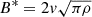 $ B^{*}=2v\sqrt{\pi \rho} $