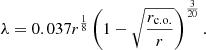 $$ \begin{aligned} \lambda =0.037 r^{\frac{1}{8}}\left(1-\sqrt{\frac{r_{\rm c.o.}}{r}}\right)^{\frac{3}{20}}. \end{aligned} $$