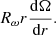 $ R_{\omega}r\frac{\mathrm{d}\Omega}{\mathrm{d}r}. $